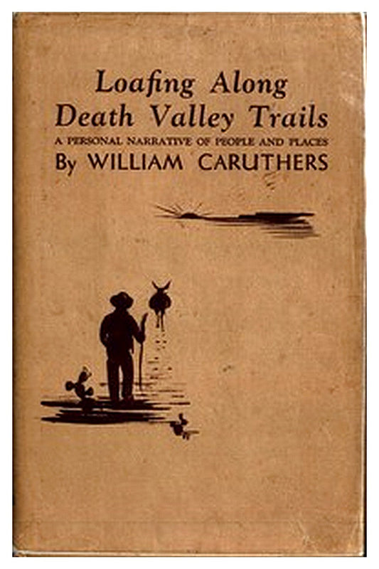 Loafing Along Death Valley Trails: A Personal Narrative of People and Places