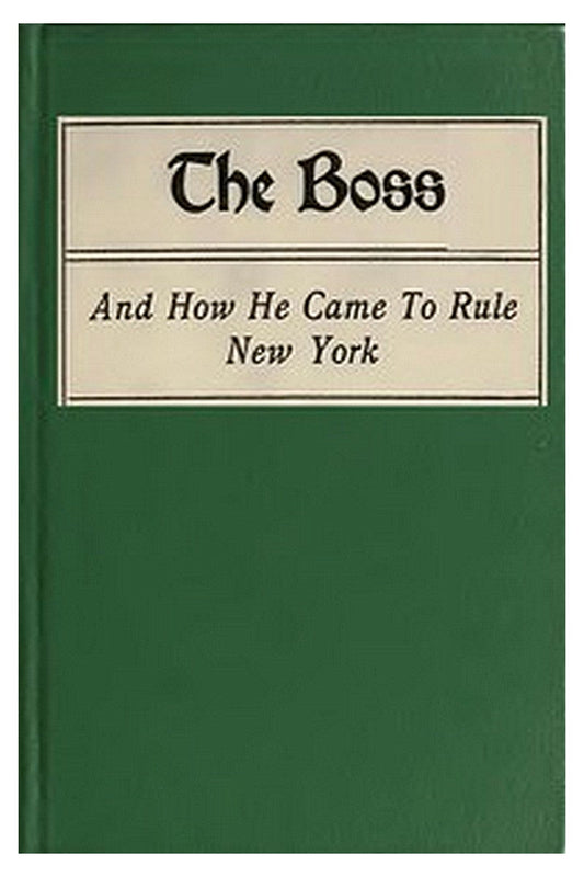 The Boss, and How He Came to Rule New York