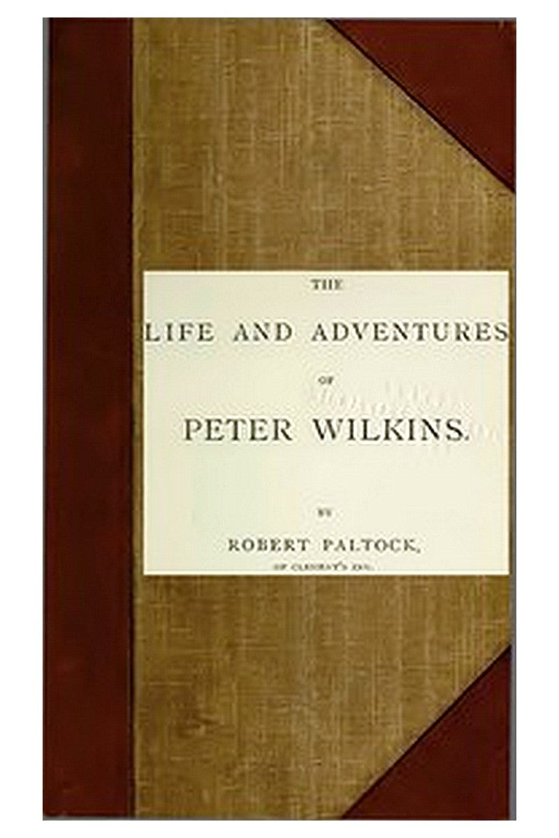 The Life and Adventures of Peter Wilkins, Complete (Volumes 1 and 2)