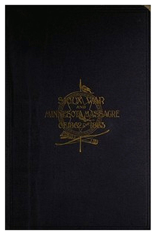 A Thrilling Narrative of the Minnesota Massacre and the Sioux War of 1862-63

