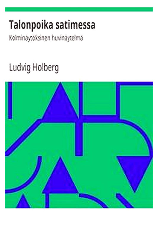 Talonpoika satimessa: Kolminäytöksinen huvinäytelmä