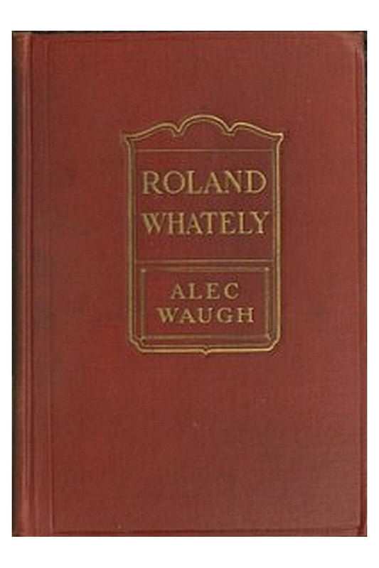 Roland Whately: A Novel