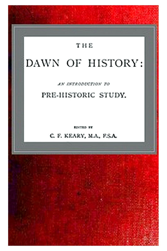 The Dawn of History: An Introduction to Pre-Historic Study