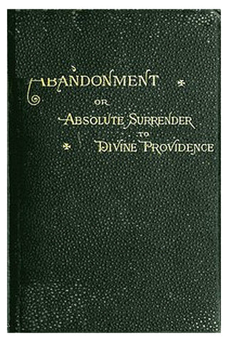 Abandonment or, Absolute Surrender to Divine Providence