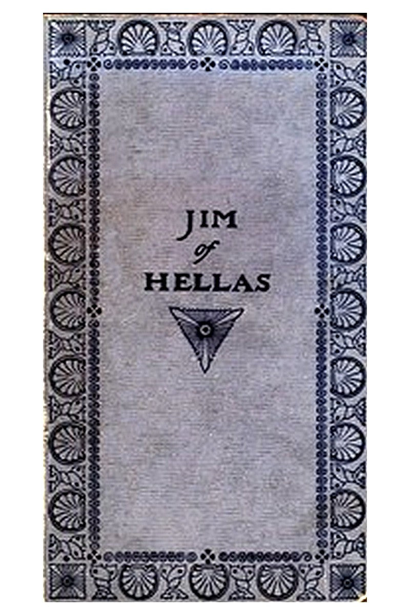 Jim of Hellas, or In Durance Vile The Troubling of Bethesda Pool