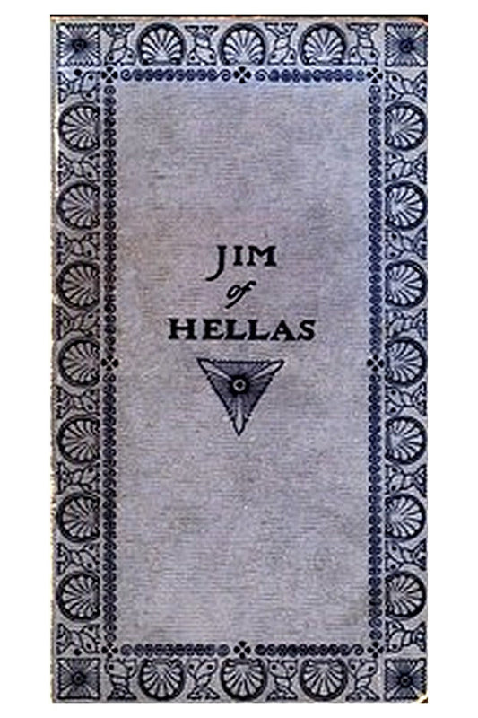 Jim of Hellas, or In Durance Vile The Troubling of Bethesda Pool