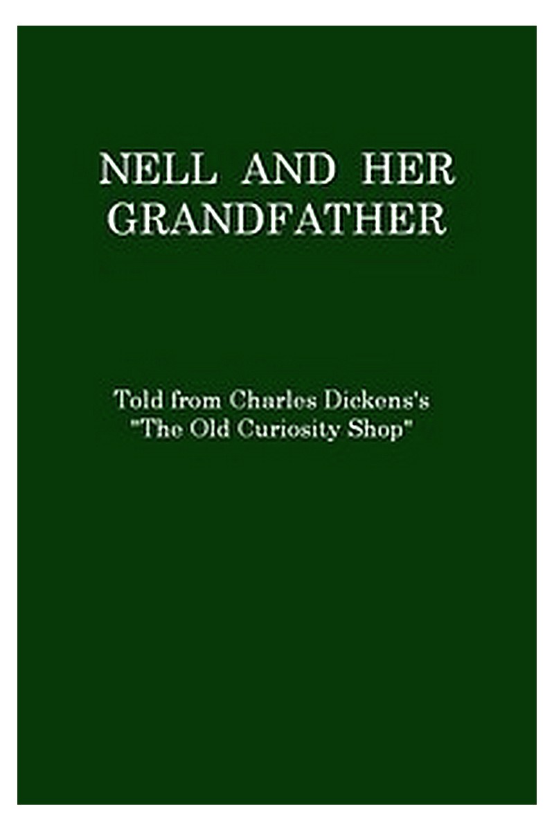Nell and Her Grandfather, Told from Charles Dickens's "The Old Curiosity Shop"