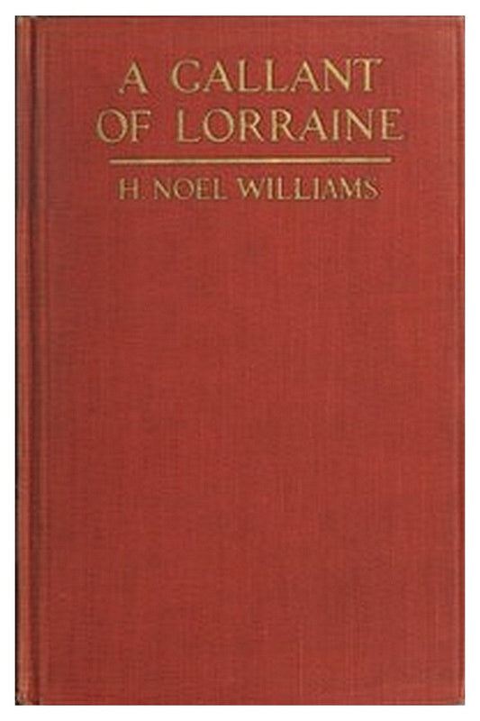 A Gallant of Lorraine; vol. 1 of 2
