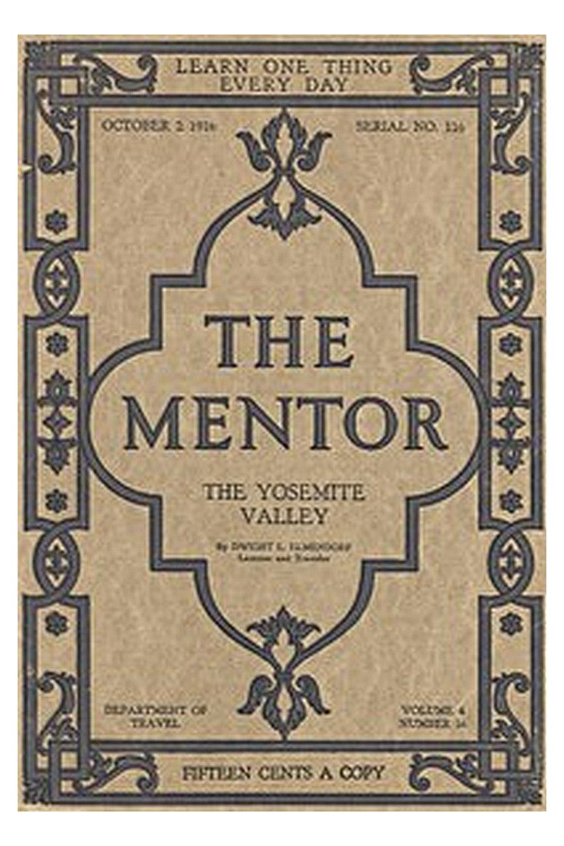 The Mentor: The Yosemite Valley, Vol 4, Num. 16, Serial No. 116, October 2, 1916