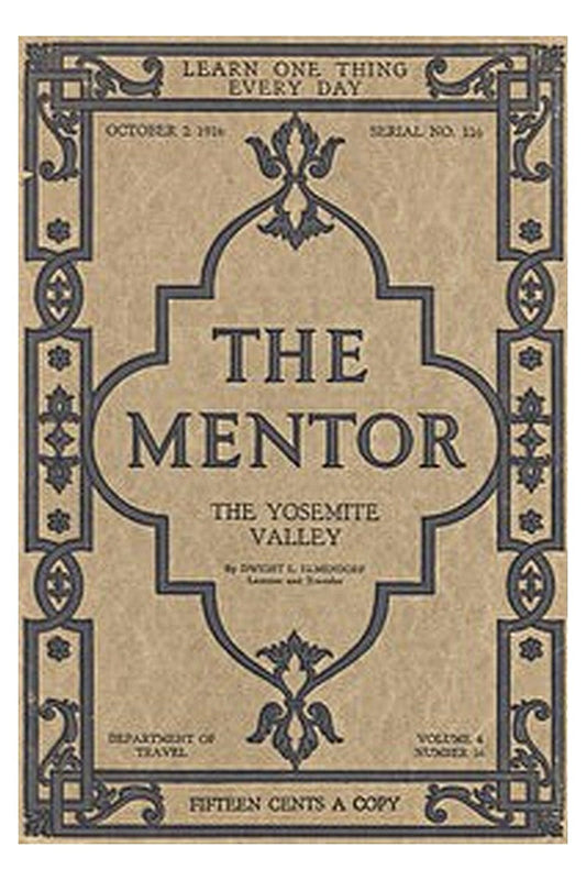 The Mentor: The Yosemite Valley, Vol 4, Num. 16, Serial No. 116, October 2, 1916