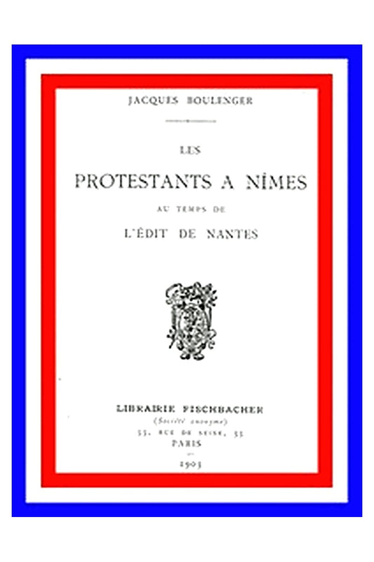 Les protestants à Nîmes au temps de l'Édit de Nantes