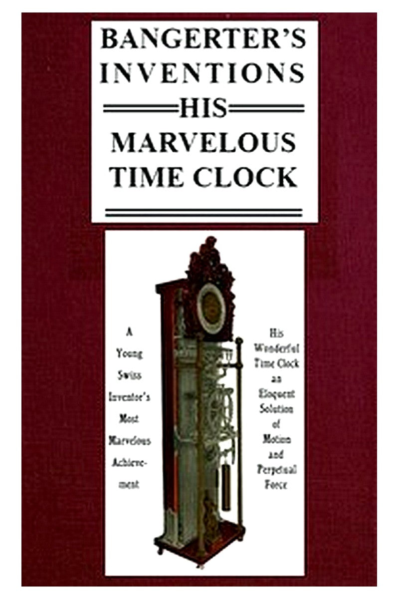 Bangerter's Inventions His Marvelous Time Clock