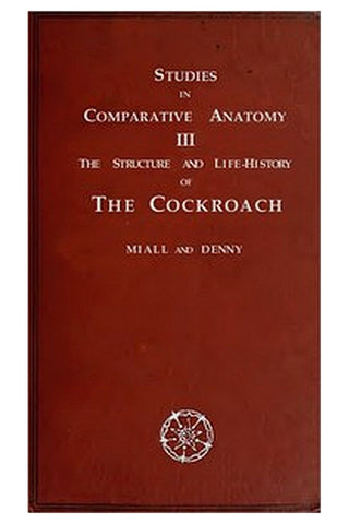 The Structure and Life-history of the Cockroach (Periplaneta orientalis)
