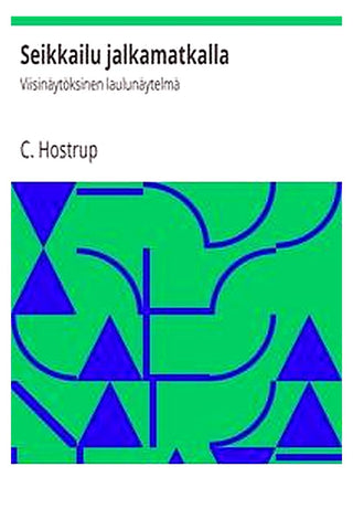 Seikkailu jalkamatkalla: Viisinäytöksinen laulunäytelmä