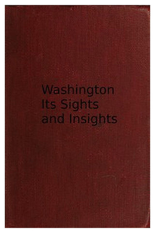 Washington, its sights and insights