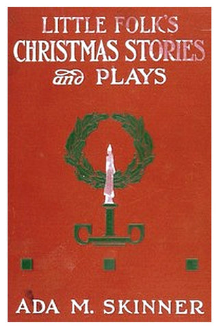 Little Folks' Christmas Stories and Plays