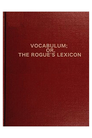 Vocabulum; or The Rogue's Lexicon
