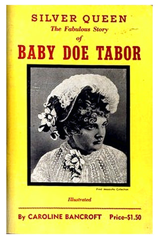 Silver Queen: The Fabulous Story of Baby Doe Tabor