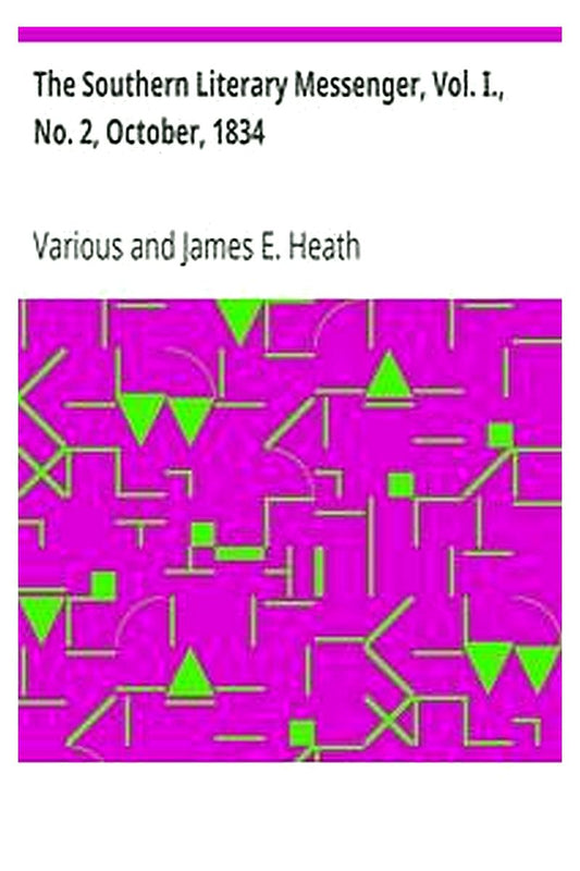 The Southern Literary Messenger, Vol. I., No. 2, October, 1834