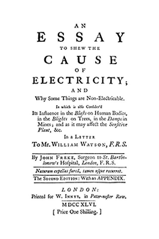 An Essay to Shew the Cause of Electricity; and Why Some Things are Non-Electricable