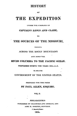 History of the Expedition Under the Command of Captains Lewis and Clark, Vol. II

