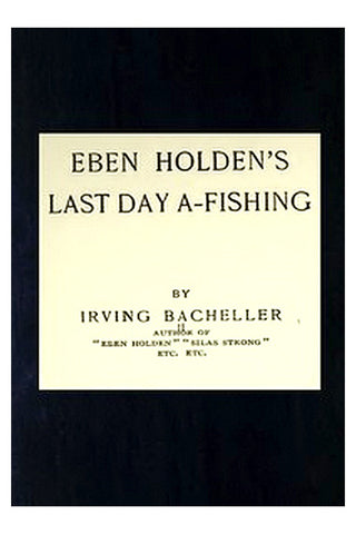 Eben Holden's Last Day A-Fishing