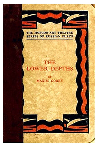 The Lower Depths: A Drama in Four Acts