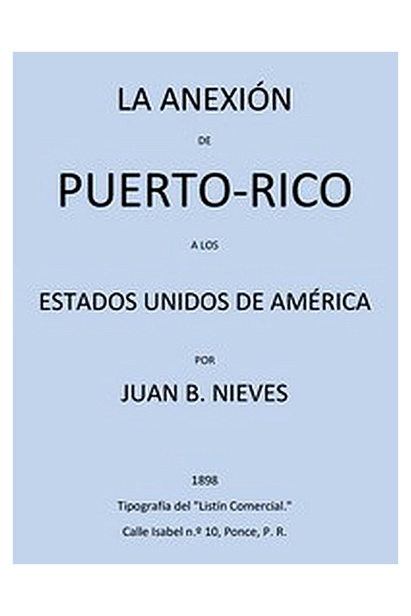 La Anexión de Puerto-Rico a los Estados Unidos de America