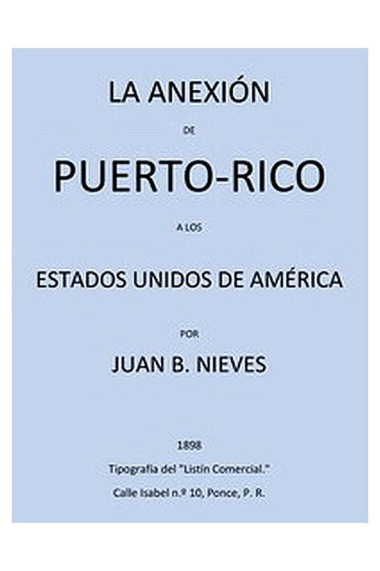 La Anexión de Puerto-Rico a los Estados Unidos de America