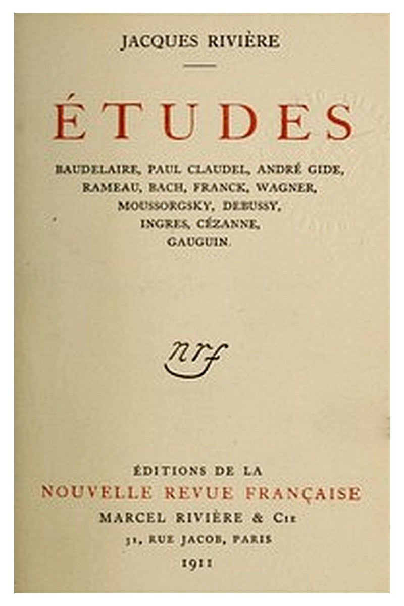 Études: Baudelaire, Paul Claudel, André Gide, Rameau, Bach, Franck, Wagner, Moussorgsky, Debussy, Ingres, Cézanne, Gauguin