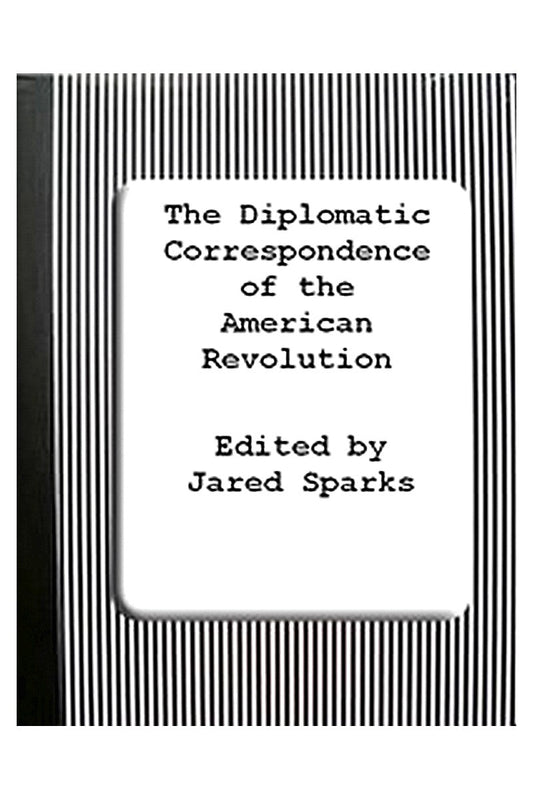 The Diplomatic Correspondence of the American Revolution, Vol. 02