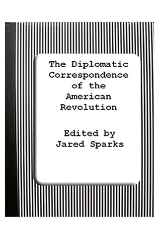 The Diplomatic Correspondence of the American Revolution, Vol. 02