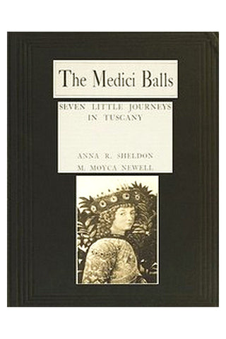 The Medici Balls: Seven little journeys in Tuscany