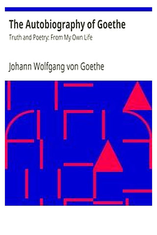 The Autobiography of Goethe