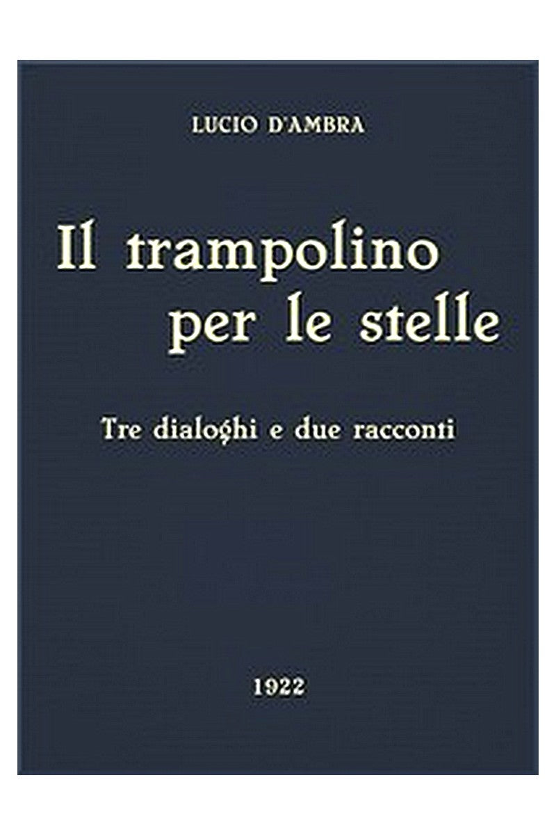 Il trampolino per le stelle: Tre dialoghi e due racconti