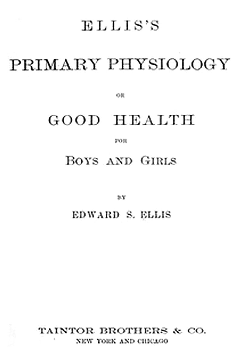 Ellis's Primary Physiology Or, Good Health for Boys and Girls