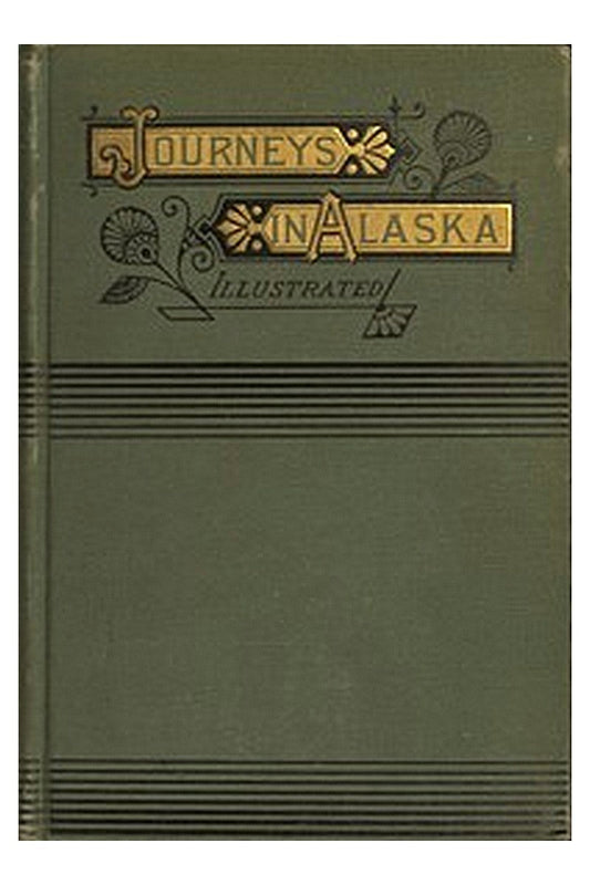 Alaska, Its Southern Coast and the Sitkan Archipelago