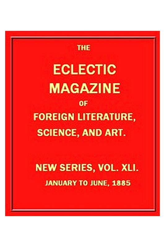 Eclectic Magazine of Foreign Literature, Science, and Art, January 1885