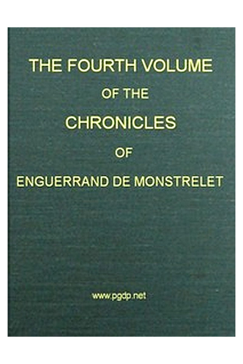 The Chronicles of Enguerrand de Monstrelet, Vol. 04 [of 13]
