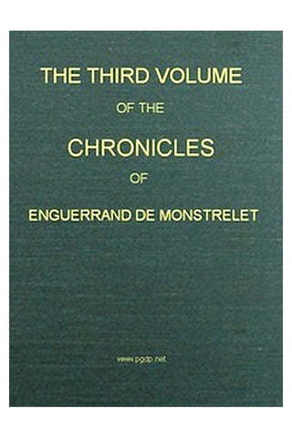 The Chronicles of Enguerrand de Monstrelet, Vol. 03 [of 13]
