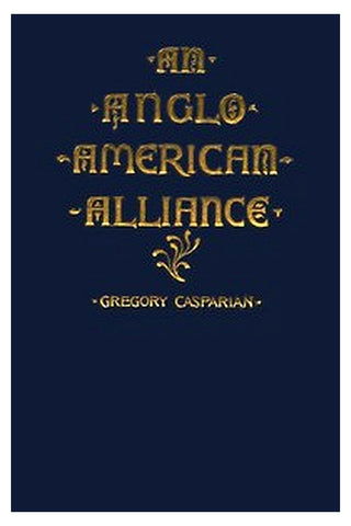 An Anglo-American Alliance: A Serio-Comic Romance and Forecast of the Future