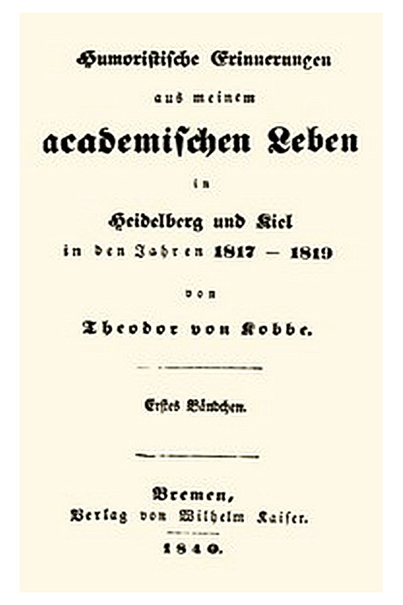 Humoristische Erinnerungen aus meinem academischen Leben, Erstes Bändchen
