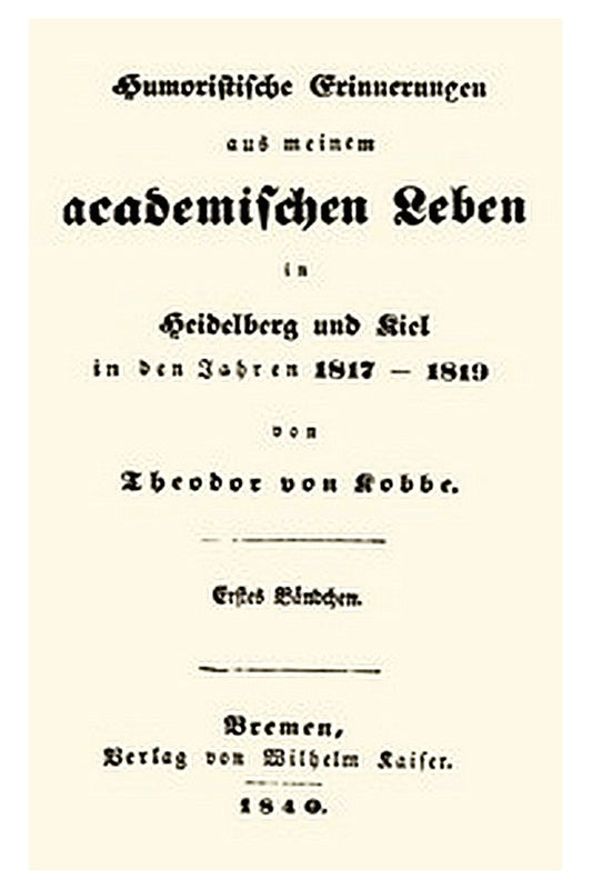 Humoristische Erinnerungen aus meinem academischen Leben, Erstes Bändchen
