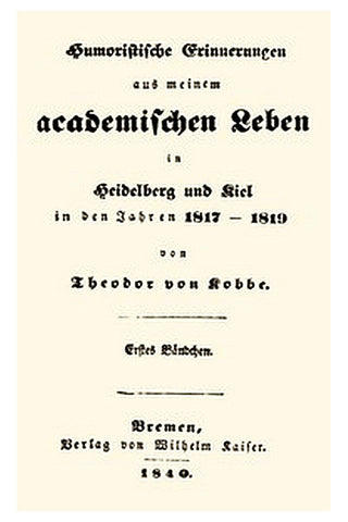 Humoristische Erinnerungen aus meinem academischen Leben, Erstes Bändchen
