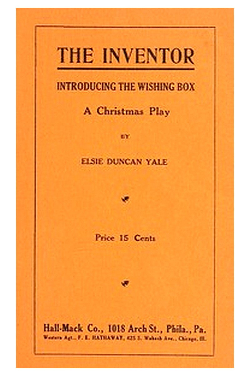 The Inventor. Introducing the Wishing Box. A Christmas Play