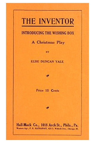 The Inventor. Introducing the Wishing Box. A Christmas Play