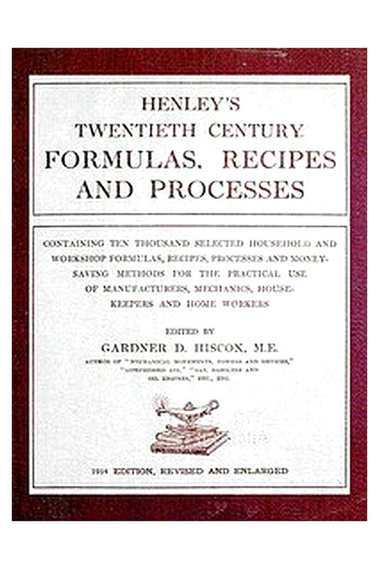 Henley's 20th Century Formulas, Recipes and Processes