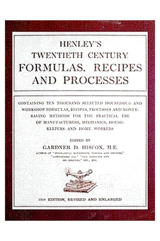 Henley's 20th Century Formulas, Recipes and Processes
