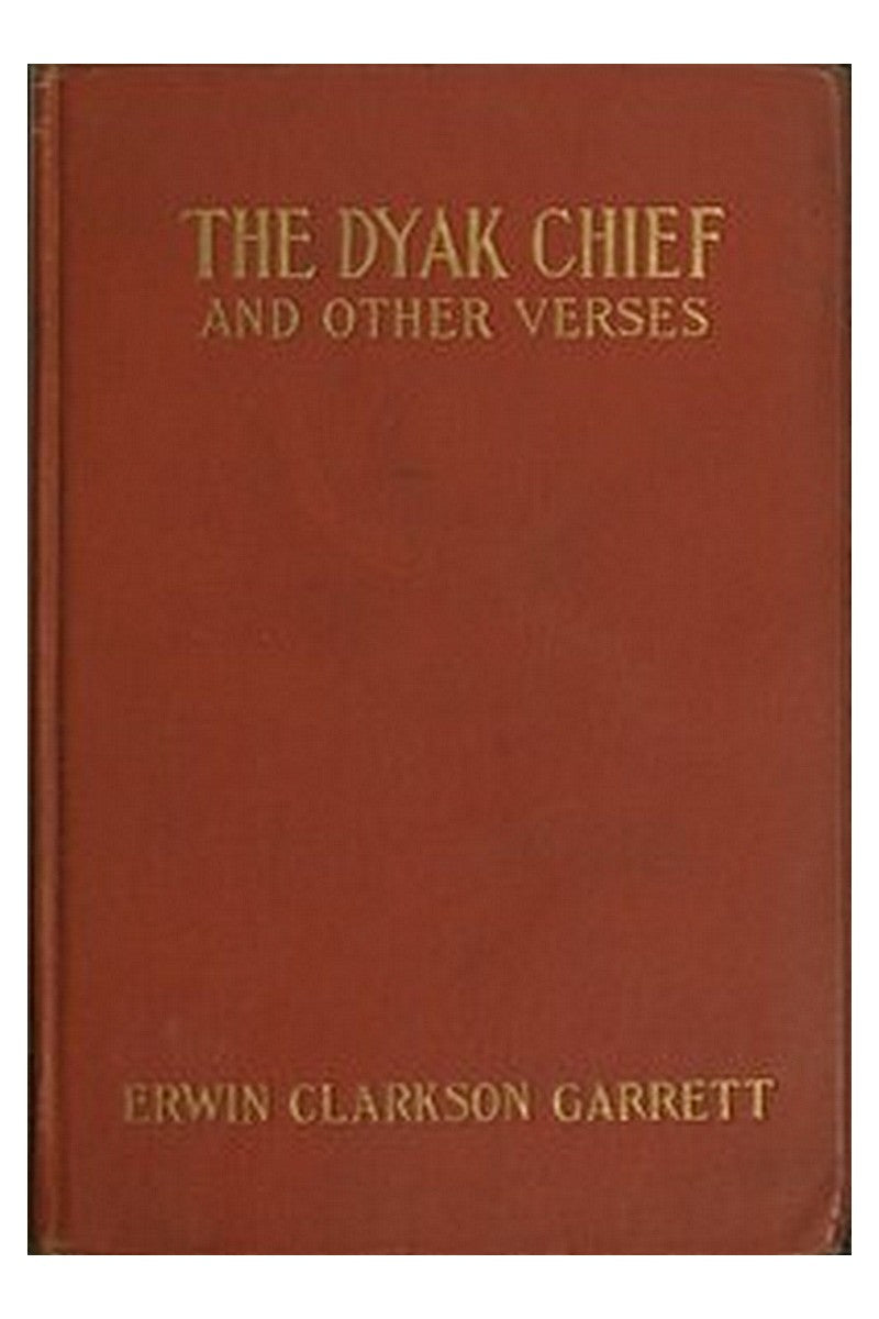 The Dyak chief, and other verses