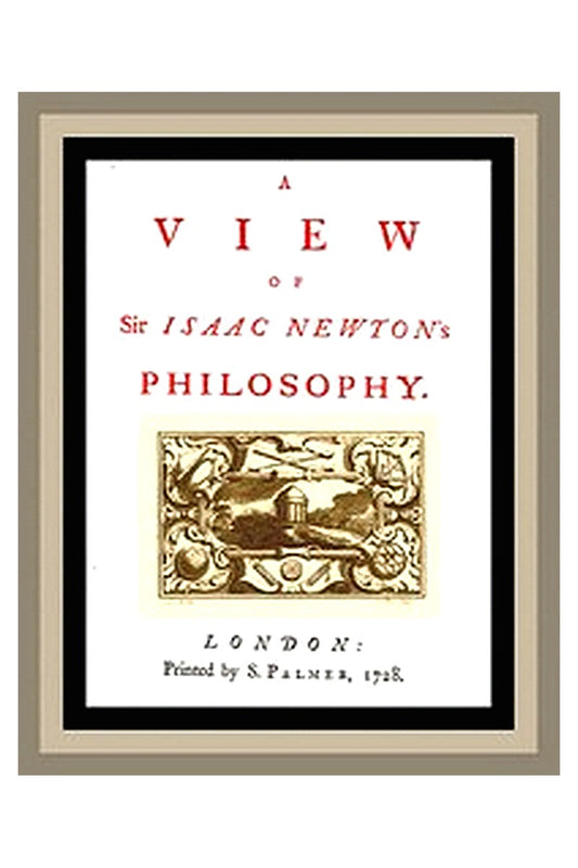 A View of Sir Isaac Newton's Philosophy